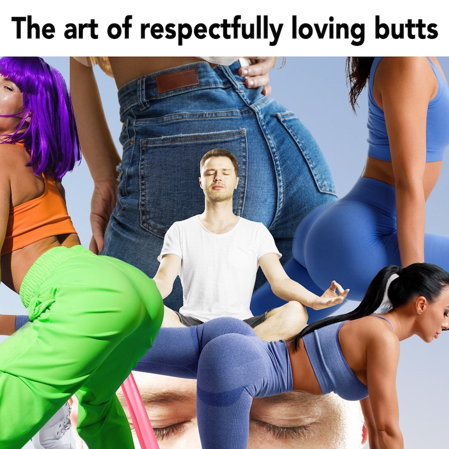 The art of respectably loving butts