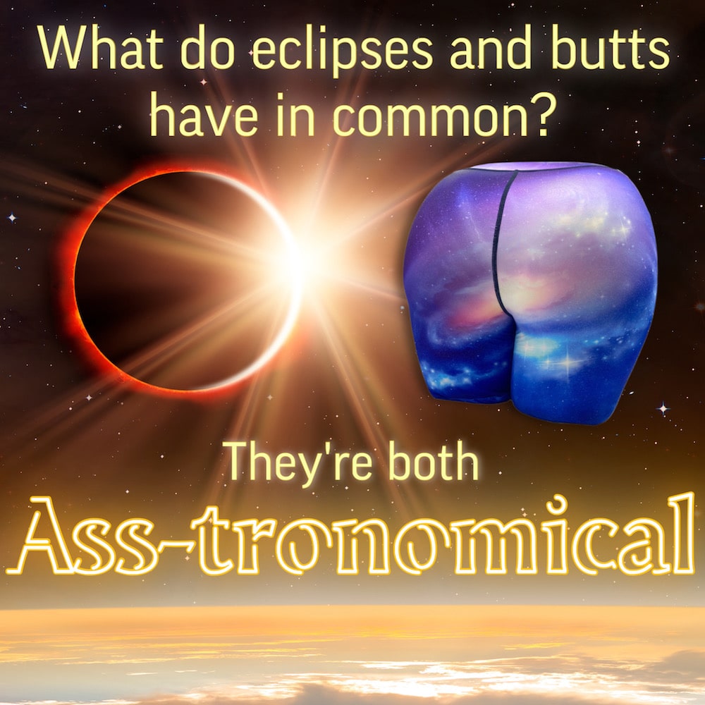 What do eclipses and butts have in common?