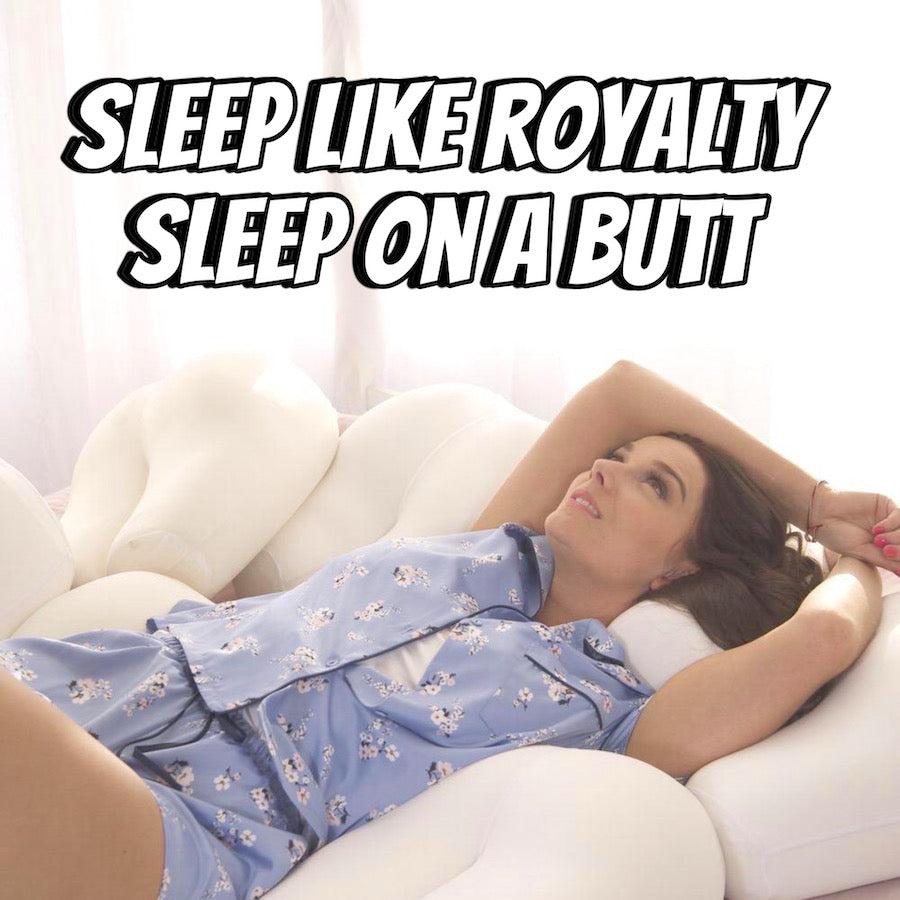 Sleep Like Royalty 👑 Sleep on a Butt 🍑