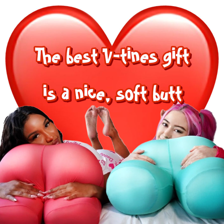 The best V-tines gift is a nice, soft butt