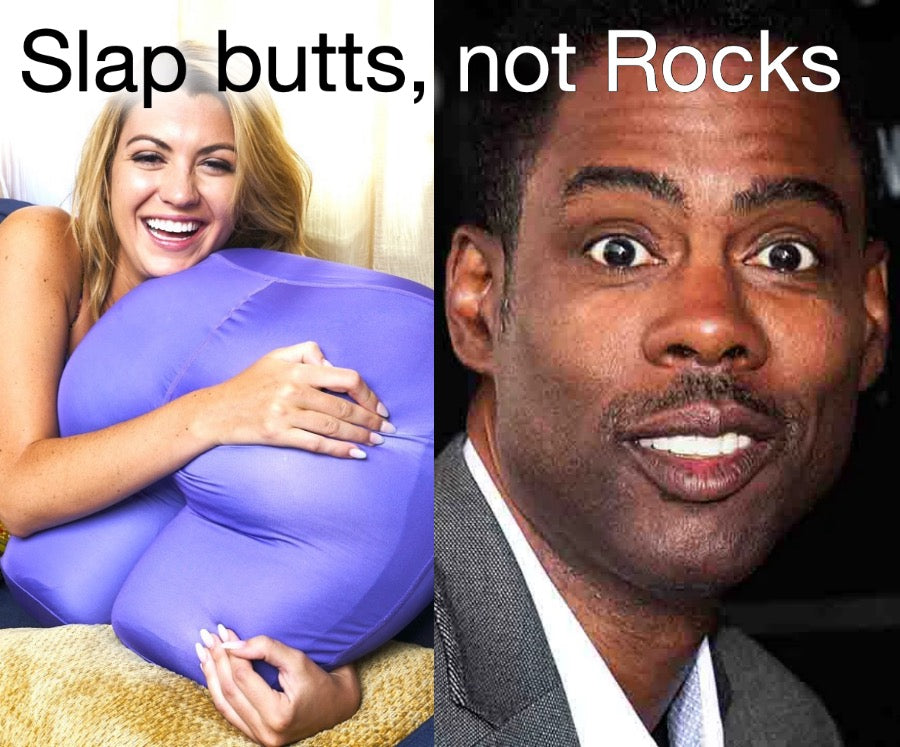 Slap butts, not rocks