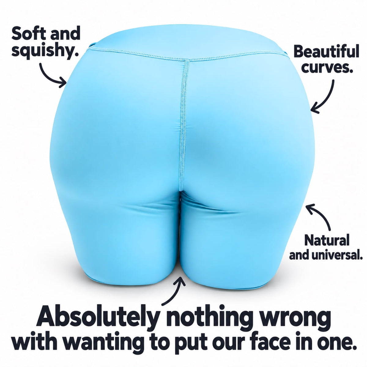 Yes. We Want to Bury Our Face in a Beautiful Butt, Too