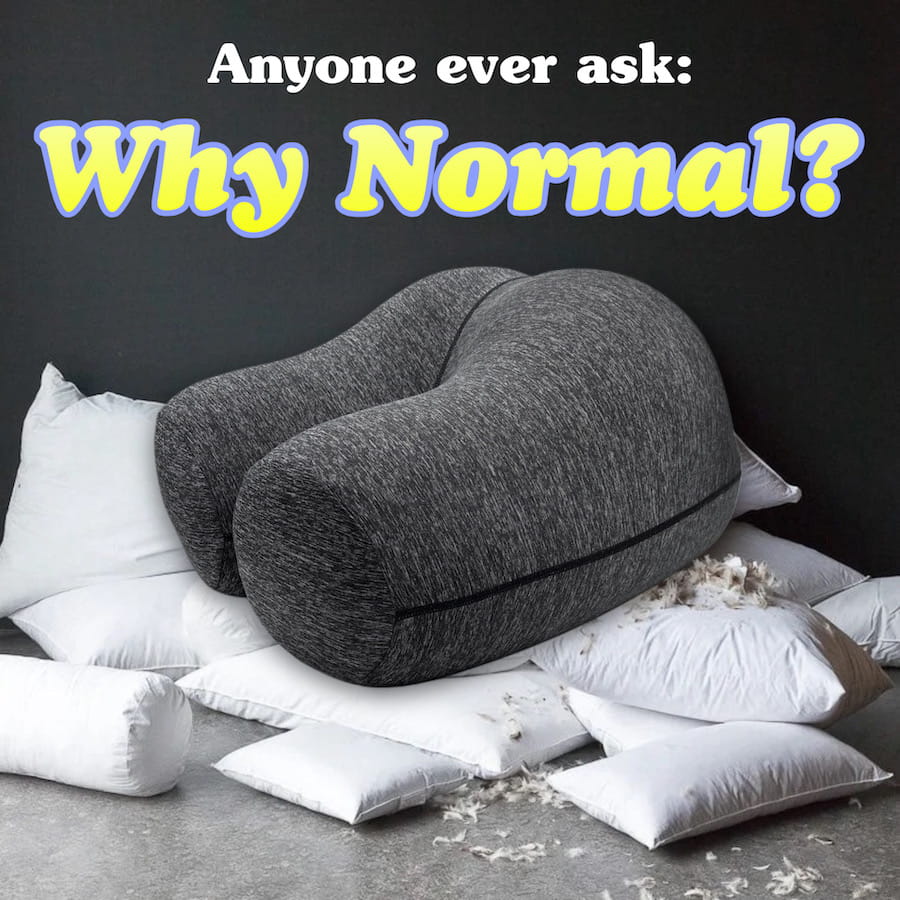Anyone Ever Asked Why "Normal"?